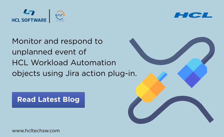 Monitor and respond to unplanned event or interruption of HCL Workload Automation objects using Jira action plug-in