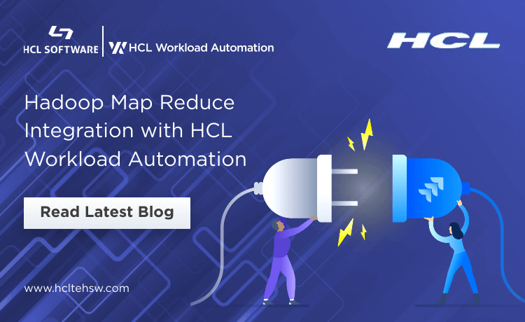 CASE STUDY: Hadoop Map Reduce Integration with HCL Workload Automation