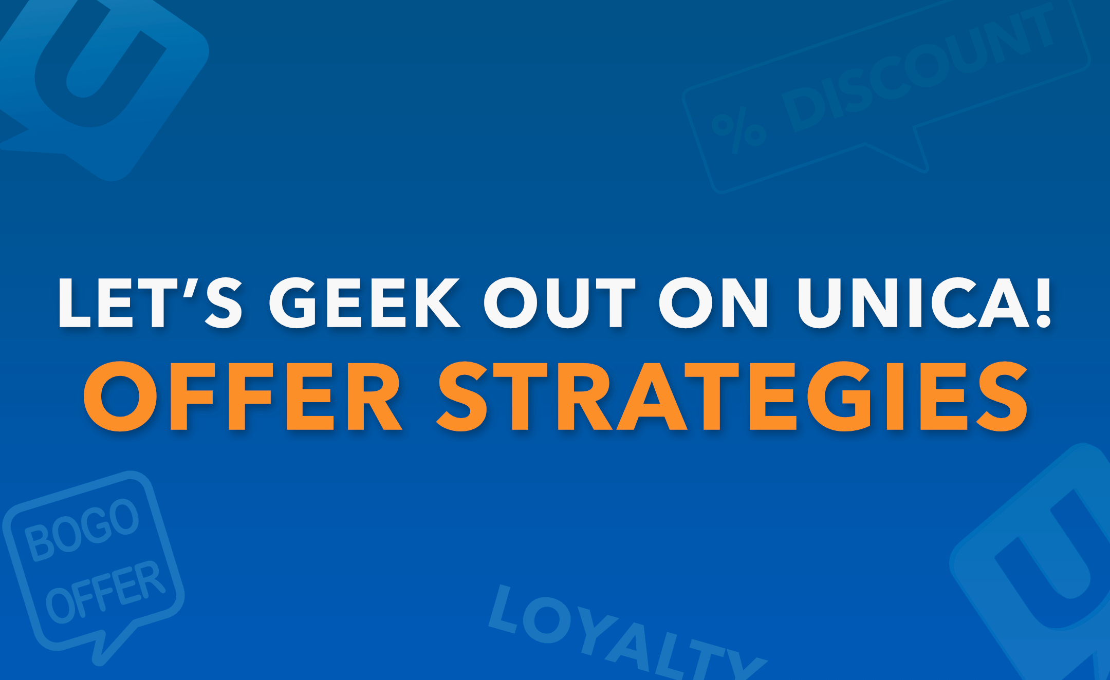 Let's Geek Out on Unica: What's Your Offer Strategy?