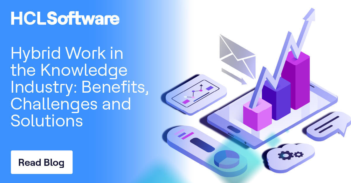Hybrid Work in the Knowledge Industry: Benefits, Challenges and Solutions