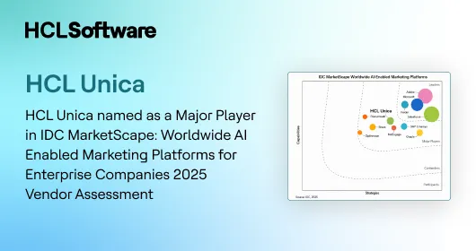 HCL Unica named a Major Player in IDC MarketScape: Worldwide AI-Enabled Marketing Platforms for Enterprise 2025