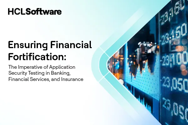 Ensuring Financial Fortification: The Imperative of Application Security Testing in Banking, Financial Services, and Insurance