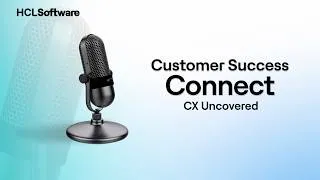 Customer Success Connect: Closing the Digital Context Gap with CC Ford | HCL Discover EP 1