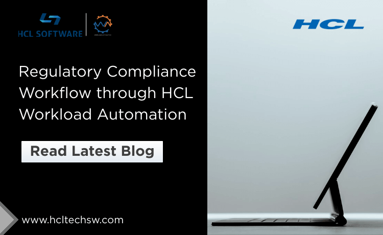 Case Study: Regulatory Compliance Workflow through HCL Workload Automation: