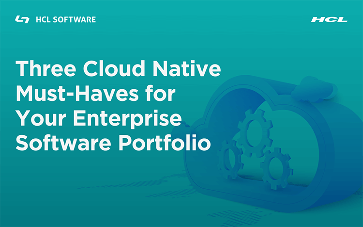 Three Cloud Native Must-Haves for Your Enterprise Software Portfolio