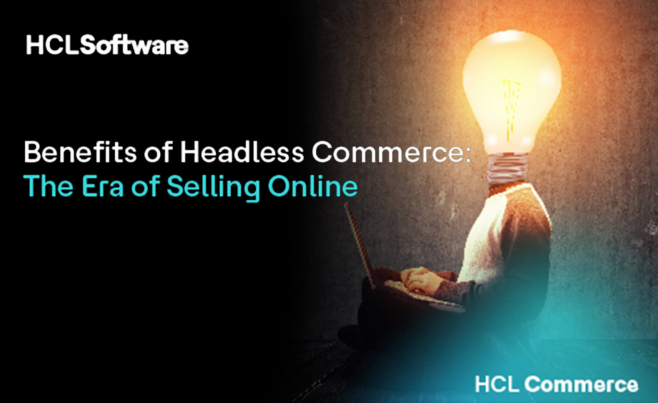 The Benefits of Headless Commerce: The Era of Selling Online