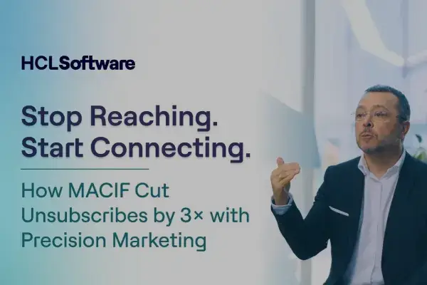 Inside MACIF's Precision Marketing Transformation with HCL Unica