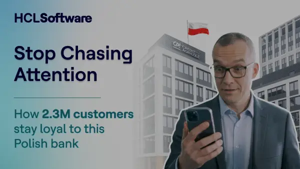 How Credit Agricole Builds Customer Trust in Real-Time with HCL Unica