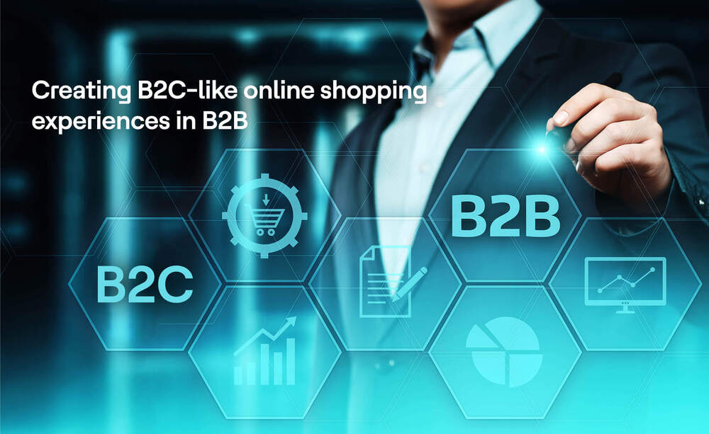 Creating B2C-Like Online Shopping Experiences in B2B