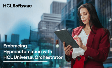 HCL Universal Orchestrator: Embracing Hyperautomation