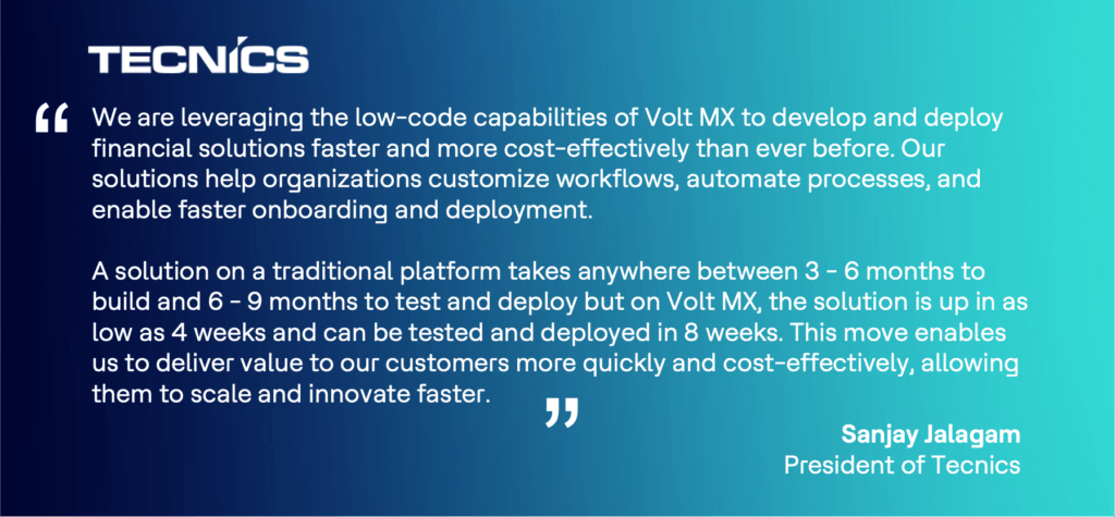 leveraging the low-code capabilities of Volt MX to develop and deploy financial solutions faster and more cost-effectively than ever before