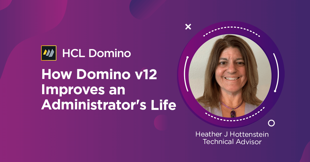 How Domino v12 Improves an Administrator's Life